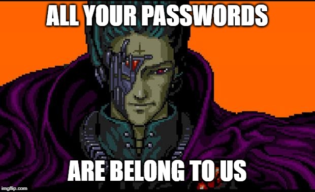 All Your Passwords Are Belong To Us